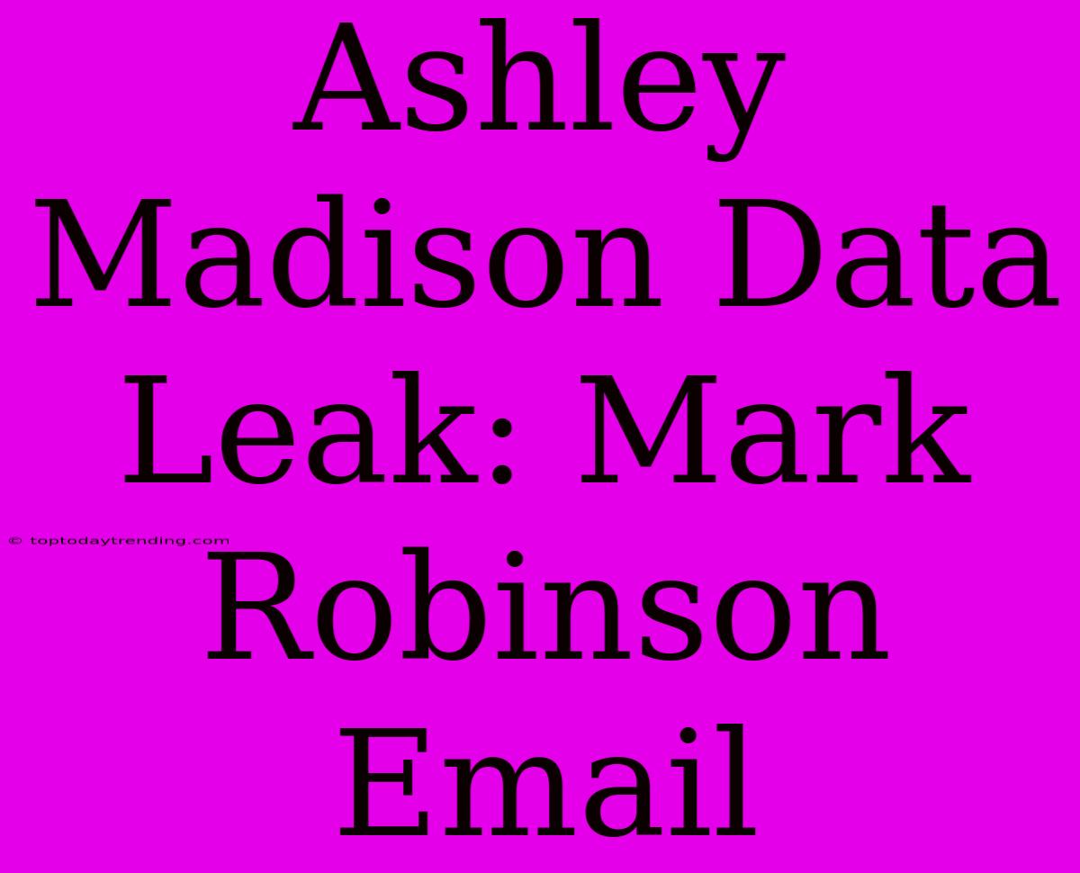 Ashley Madison Data Leak: Mark Robinson Email