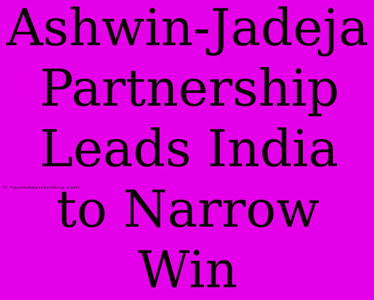 Ashwin-Jadeja Partnership Leads India To Narrow Win