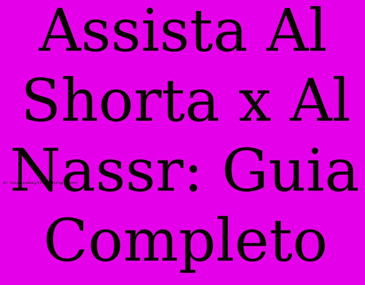 Assista Al Shorta X Al Nassr: Guia Completo