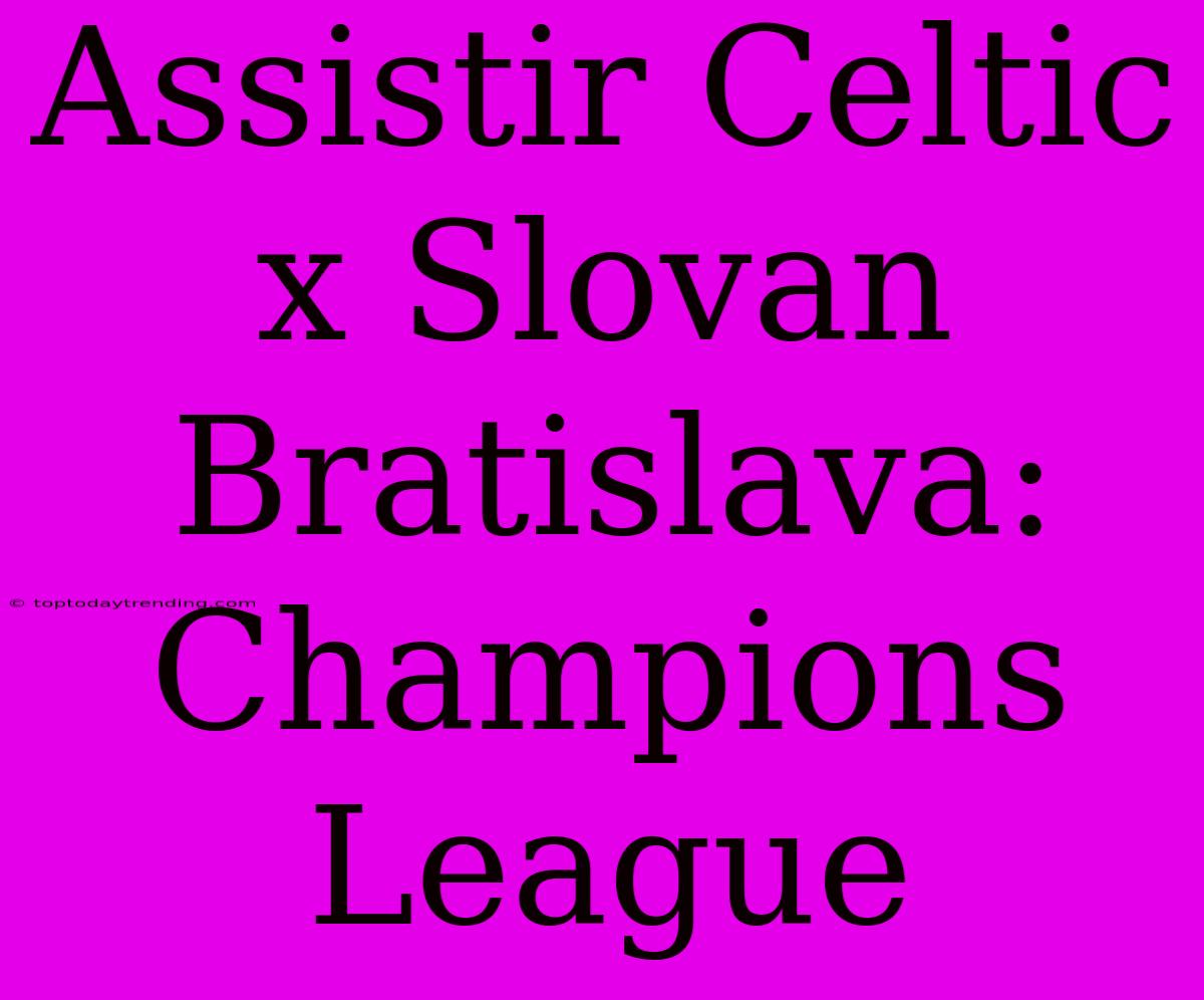 Assistir Celtic X Slovan Bratislava: Champions League