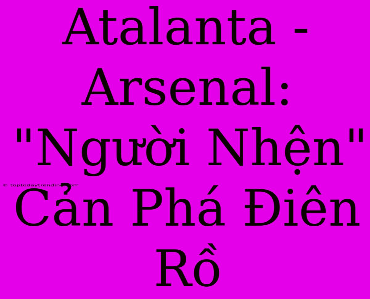 Atalanta - Arsenal: 