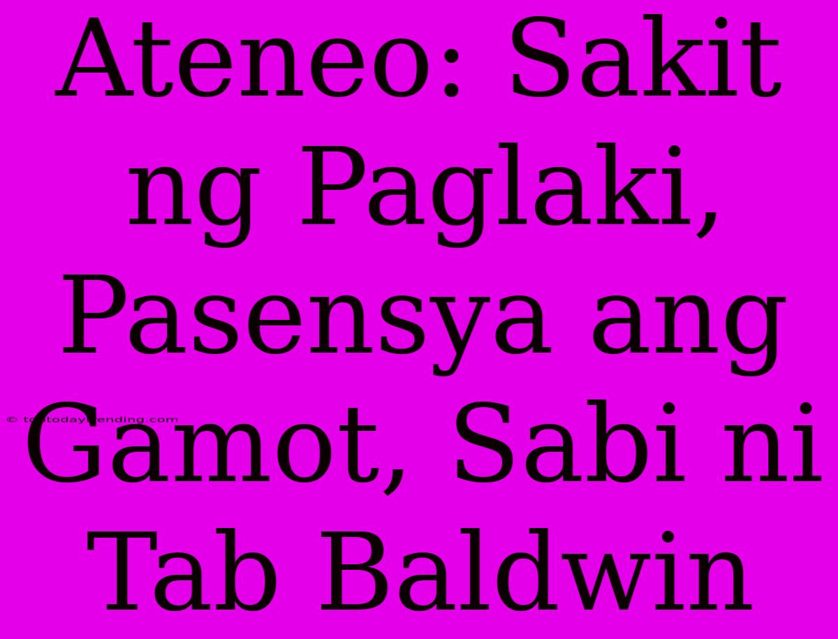 Ateneo: Sakit Ng Paglaki, Pasensya Ang Gamot, Sabi Ni Tab Baldwin