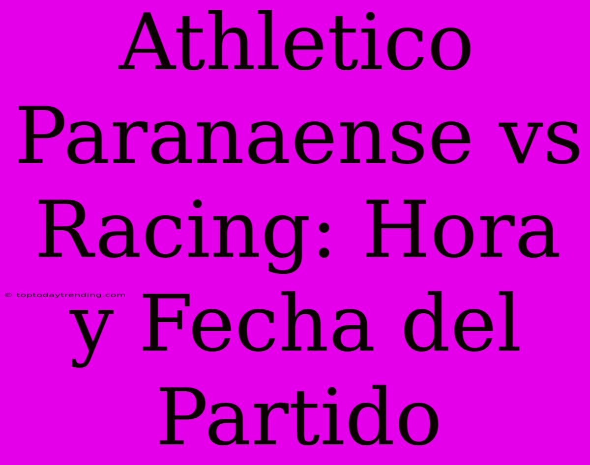 Athletico Paranaense Vs Racing: Hora Y Fecha Del Partido