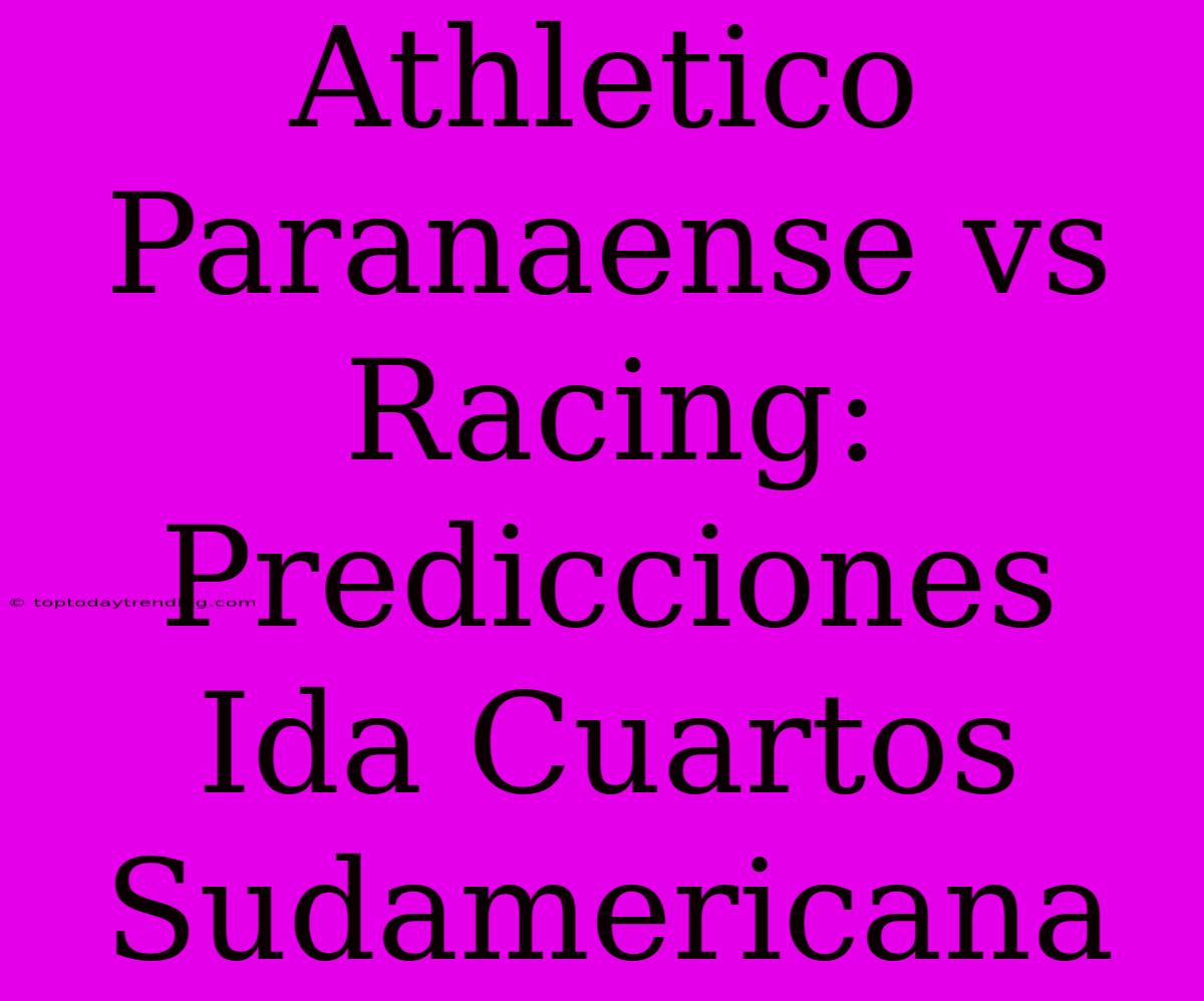 Athletico Paranaense Vs Racing: Predicciones Ida Cuartos Sudamericana