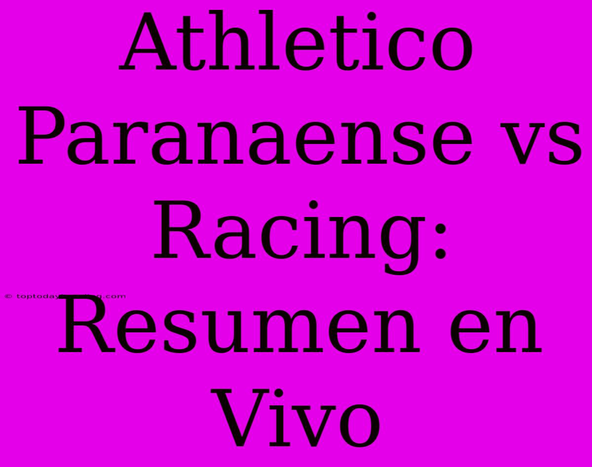 Athletico Paranaense Vs Racing: Resumen En Vivo