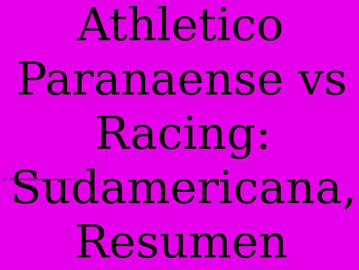 Athletico Paranaense Vs Racing:  Sudamericana, Resumen