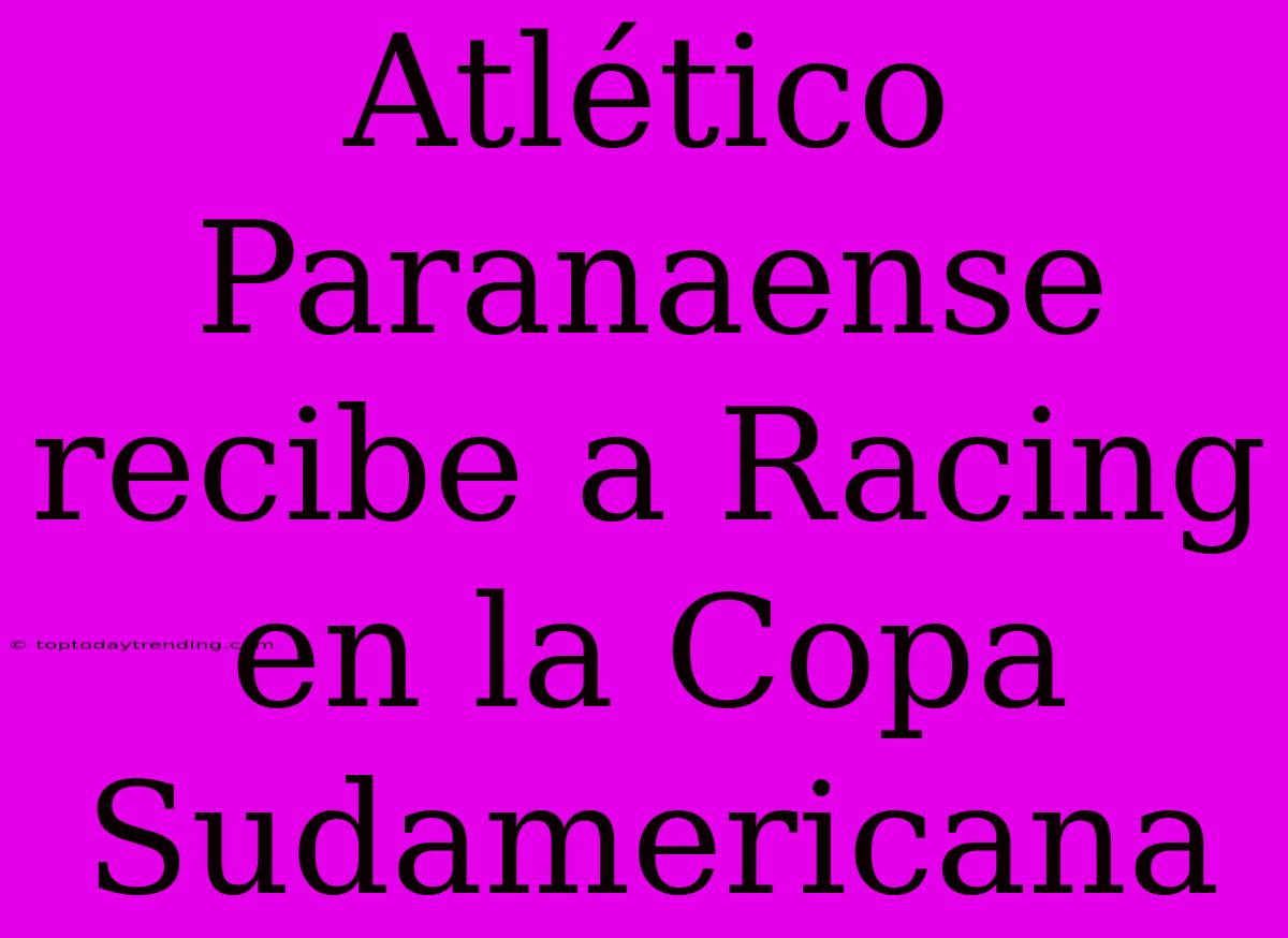 Atlético Paranaense Recibe A Racing En La Copa Sudamericana