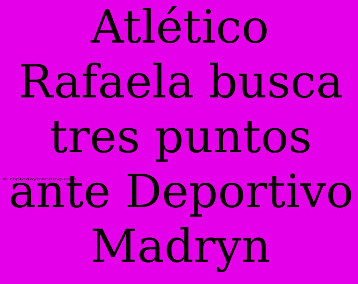 Atlético Rafaela Busca Tres Puntos Ante Deportivo Madryn