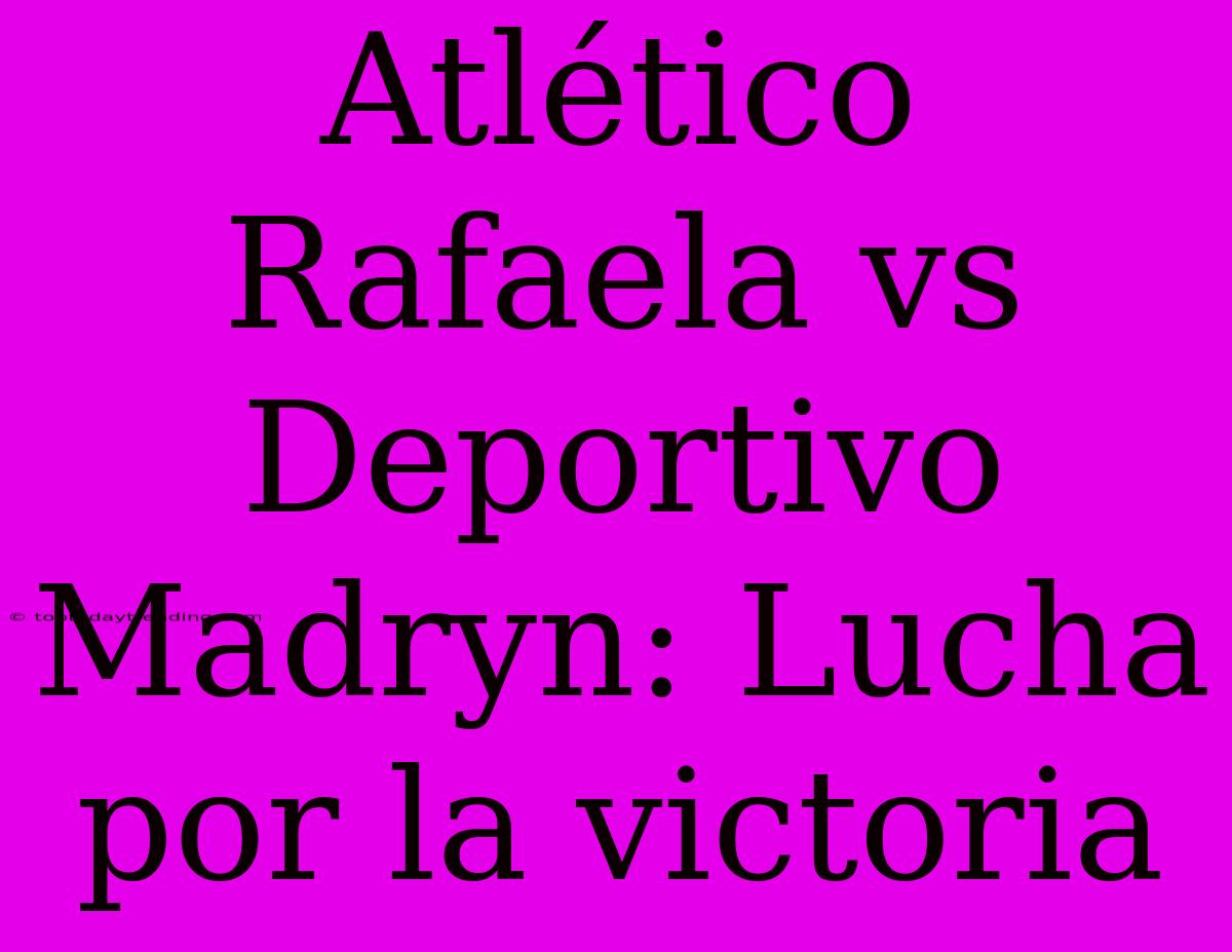 Atlético Rafaela Vs Deportivo Madryn: Lucha Por La Victoria