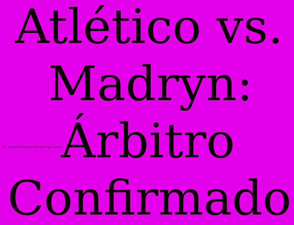 Atlético Vs. Madryn: Árbitro Confirmado