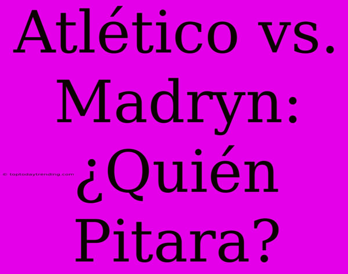 Atlético Vs. Madryn: ¿Quién Pitara?