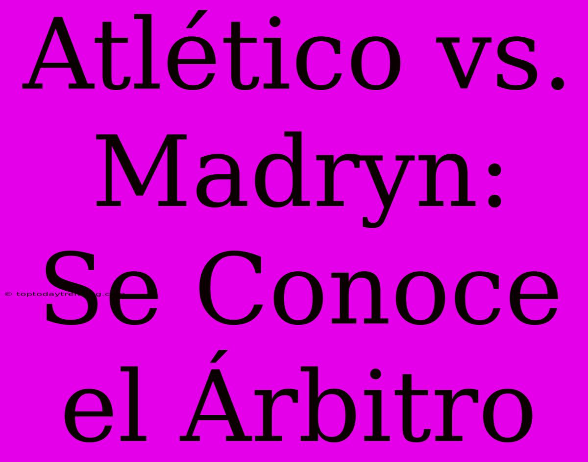 Atlético Vs. Madryn: Se Conoce El Árbitro