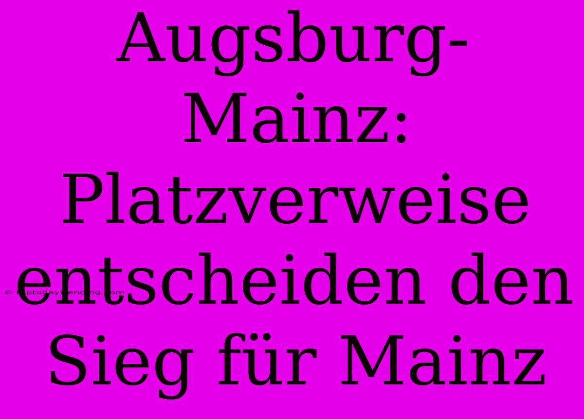 Augsburg-Mainz: Platzverweise Entscheiden Den Sieg Für Mainz