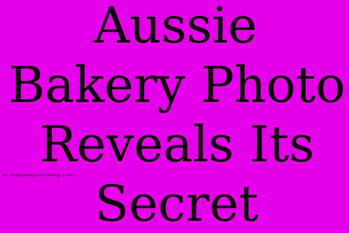 Aussie Bakery Photo Reveals Its Secret