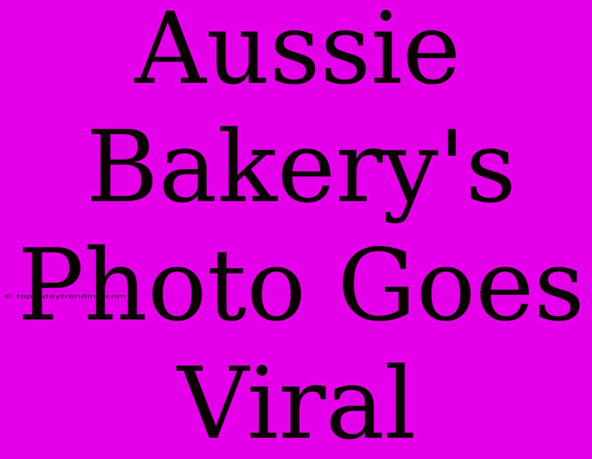 Aussie Bakery's Photo Goes Viral