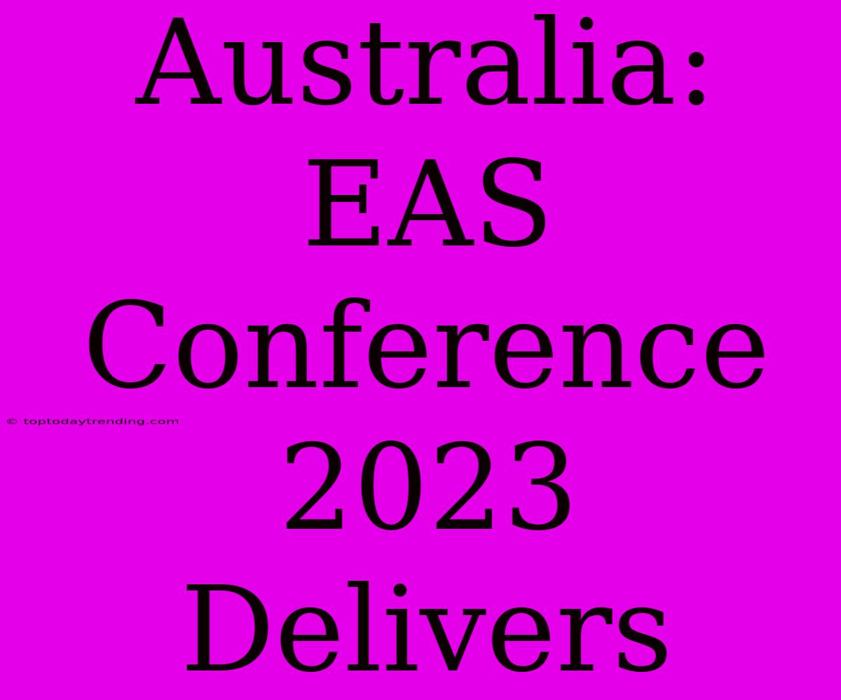 Australia: EAS Conference 2023 Delivers