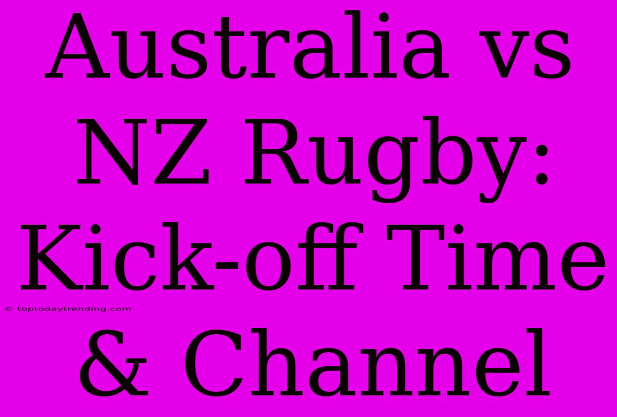 Australia Vs NZ Rugby: Kick-off Time & Channel