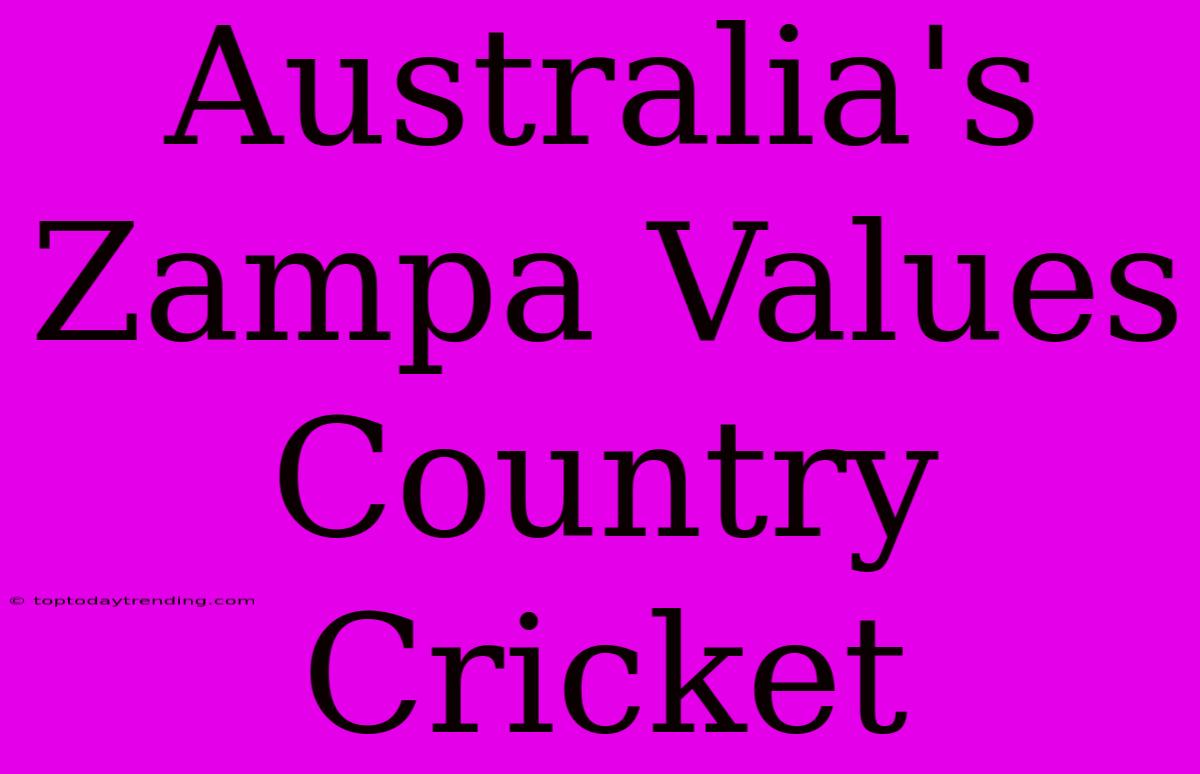 Australia's Zampa Values Country Cricket