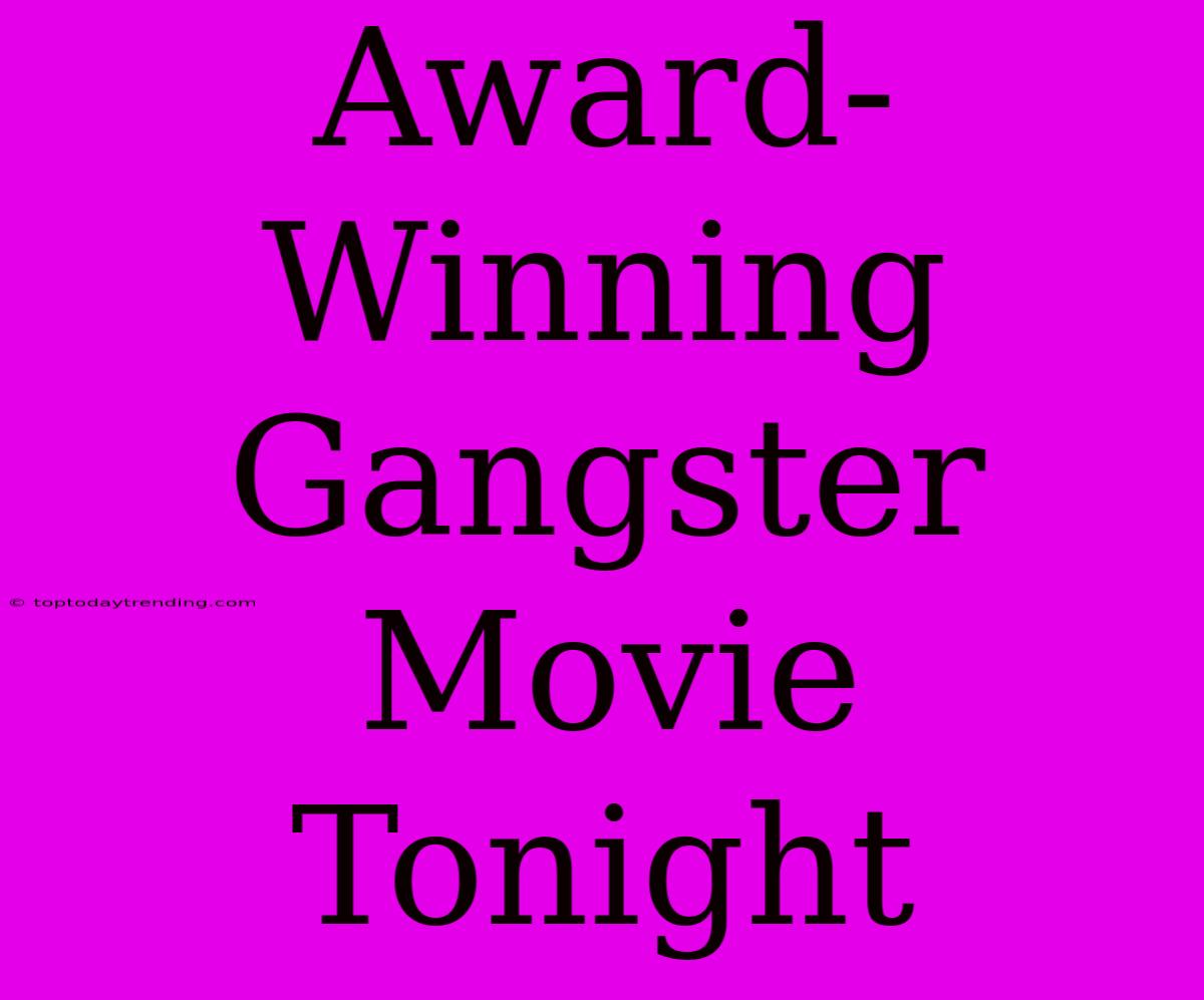 Award-Winning Gangster Movie Tonight