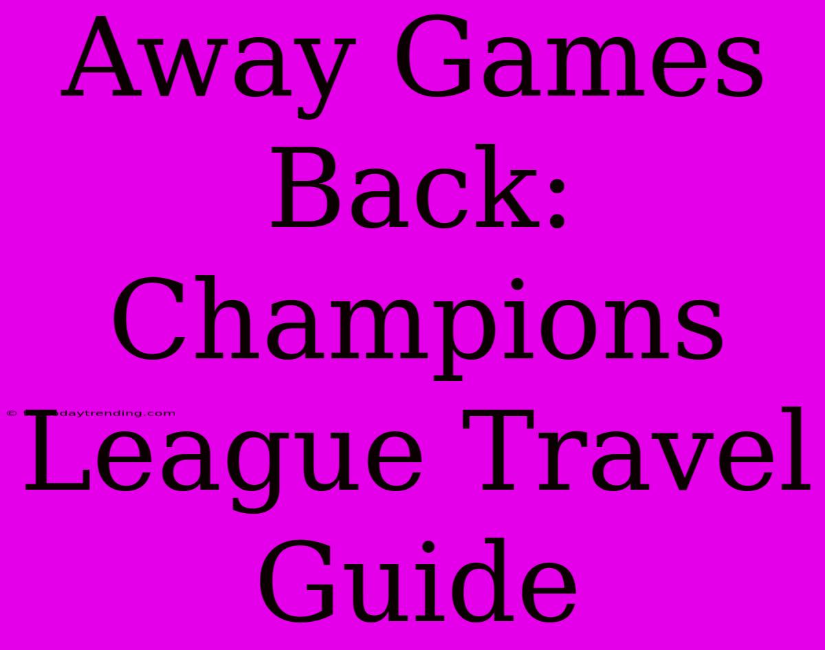 Away Games Back: Champions League Travel Guide