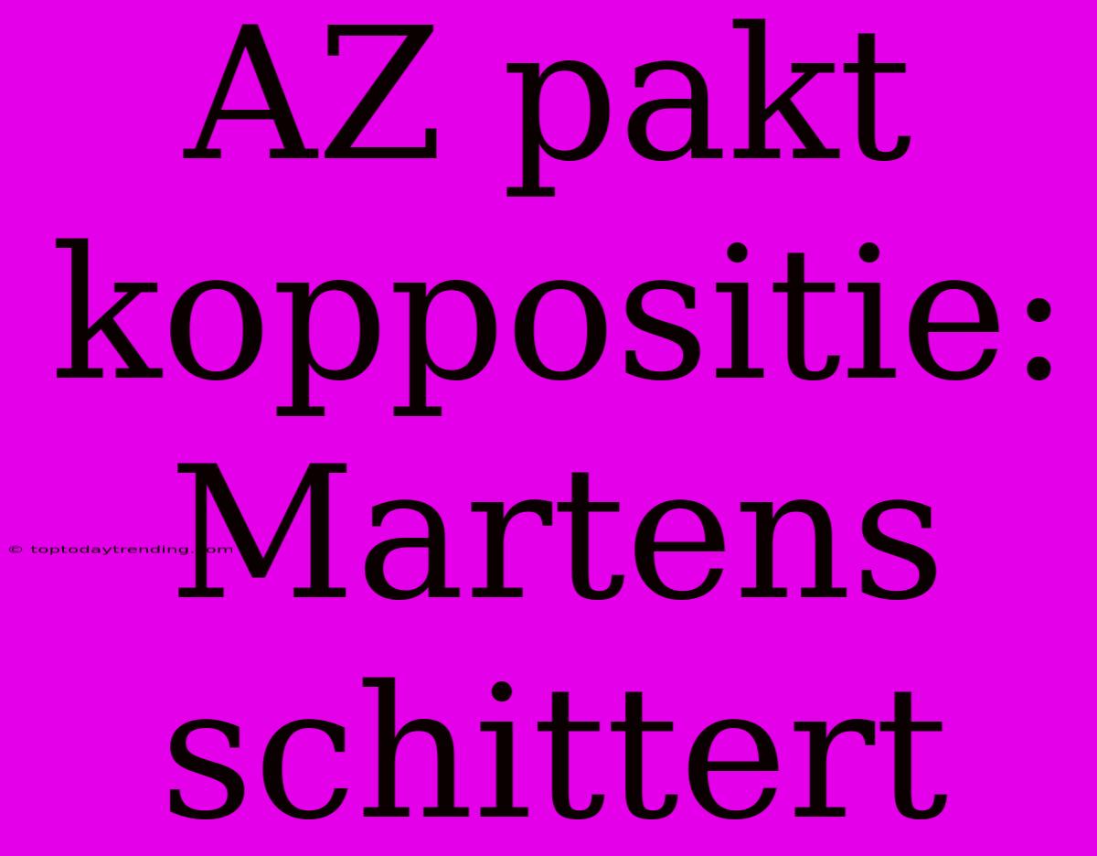 AZ Pakt Koppositie: Martens Schittert