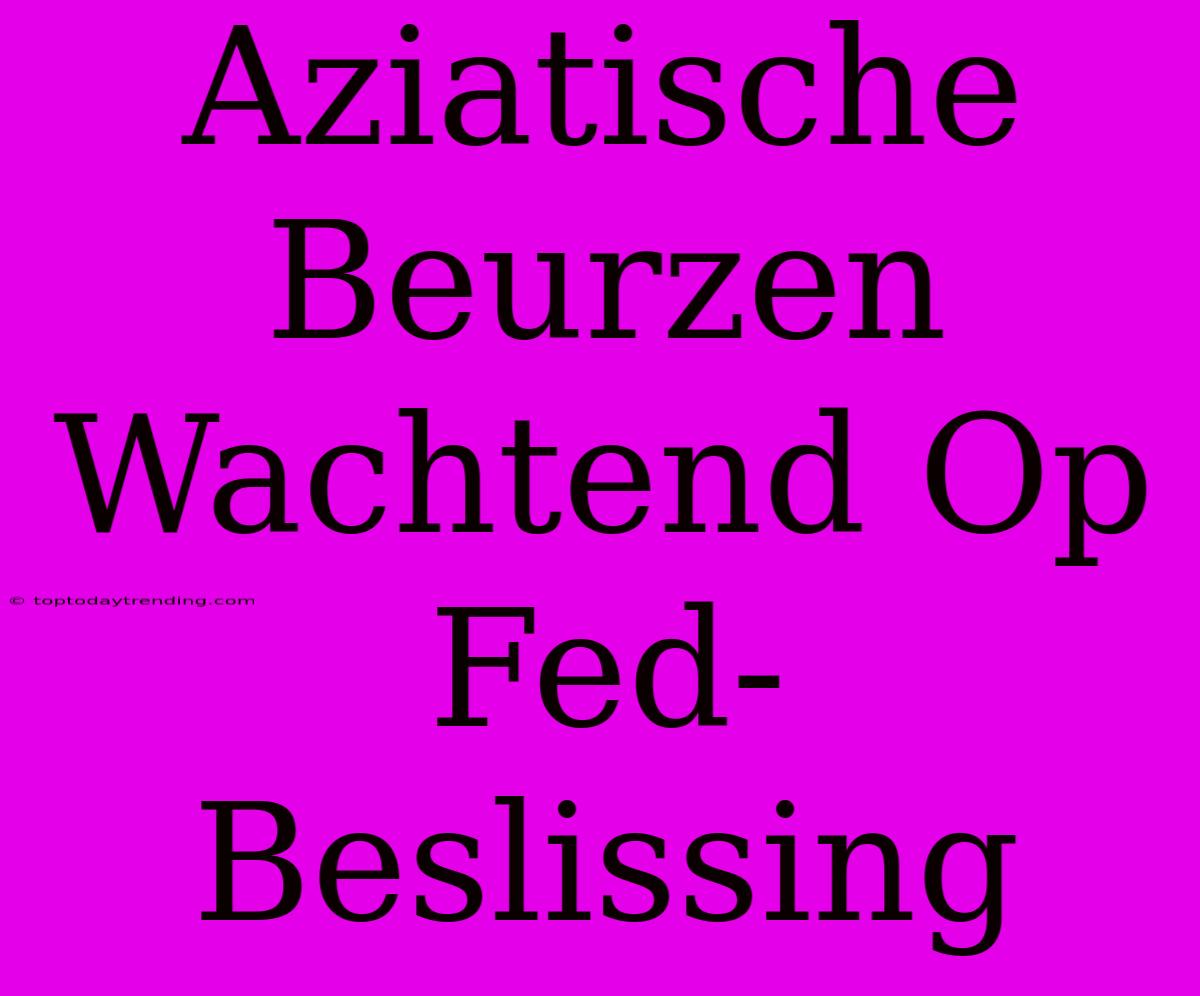 Aziatische Beurzen Wachtend Op Fed-Beslissing