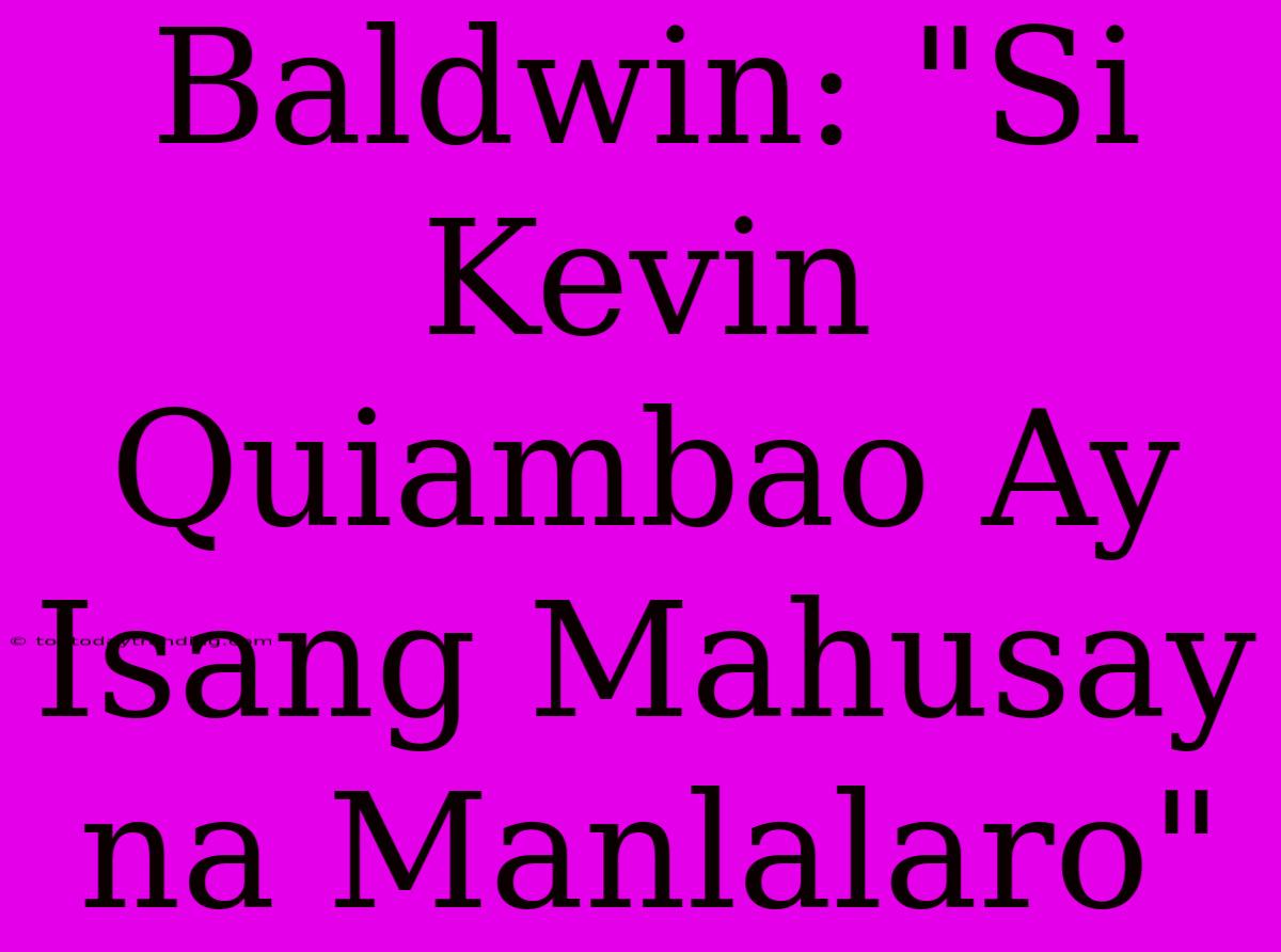 Baldwin: 