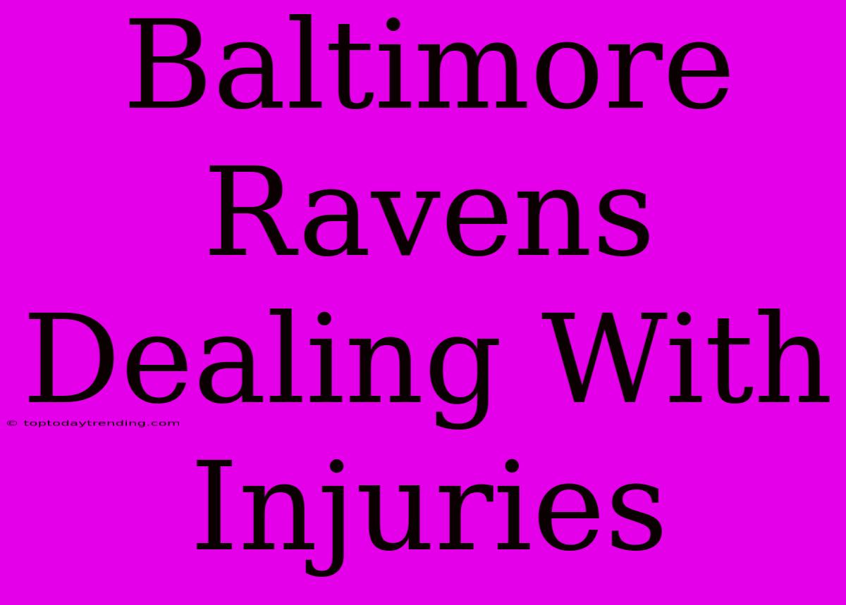 Baltimore Ravens Dealing With Injuries