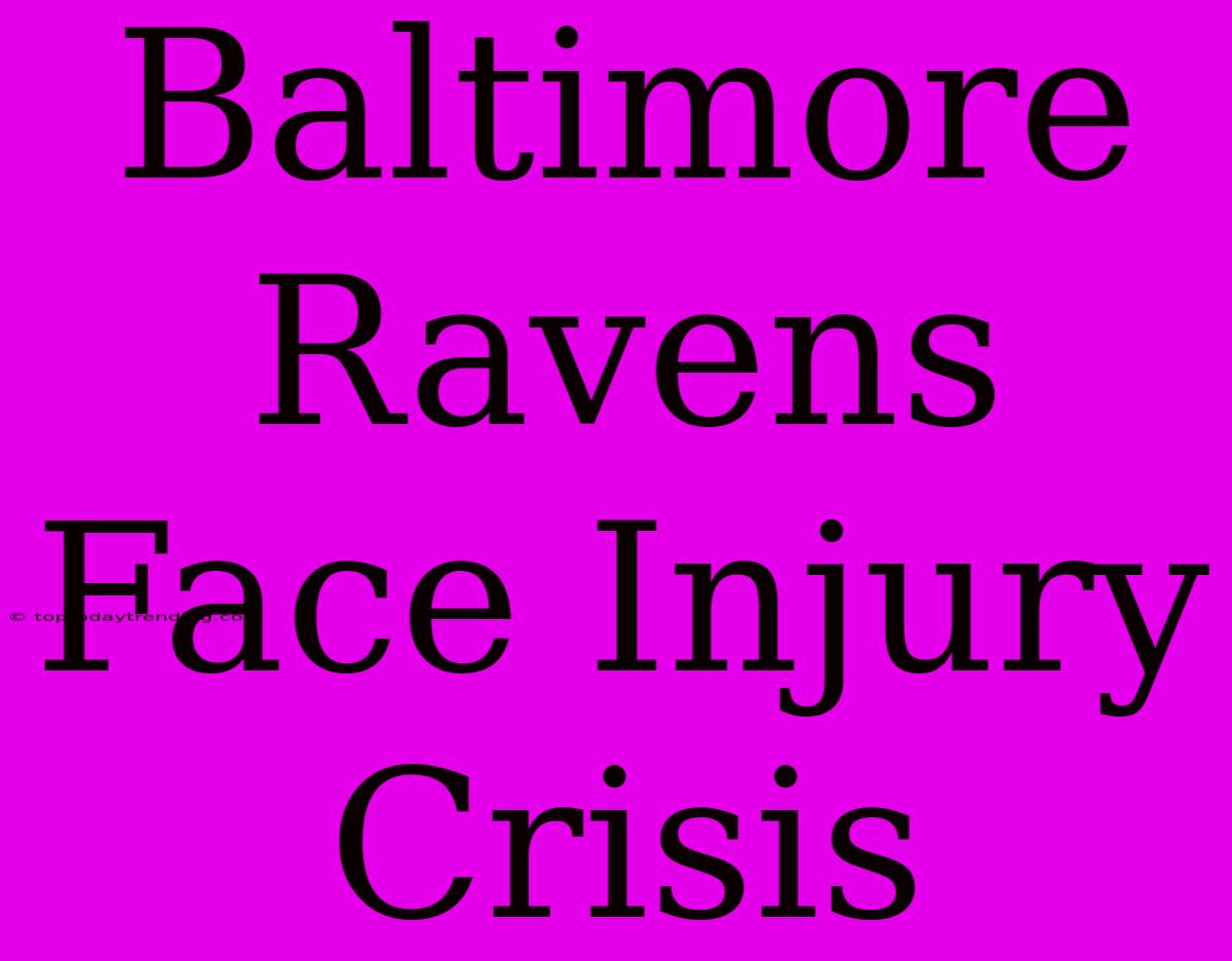 Baltimore Ravens Face Injury Crisis