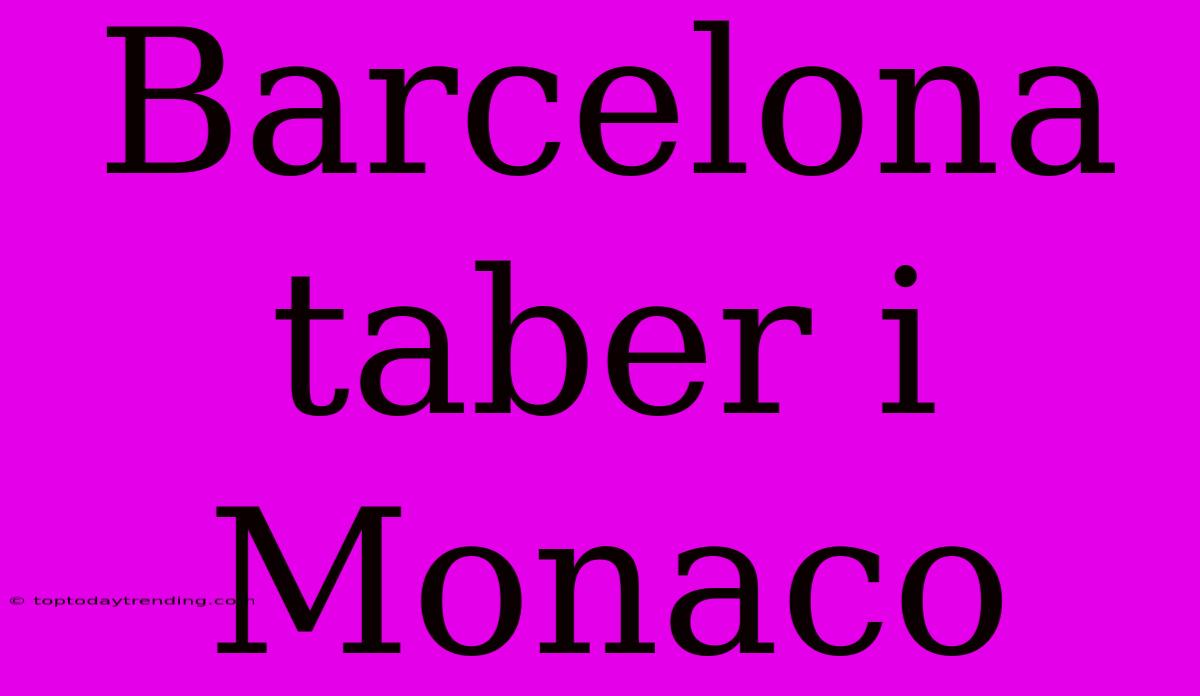 Barcelona Taber I Monaco