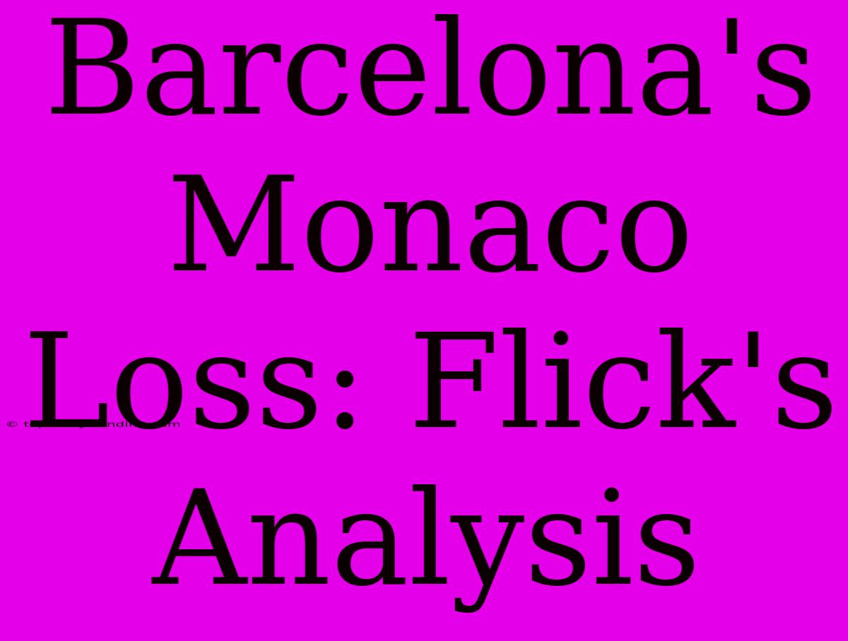 Barcelona's Monaco Loss: Flick's Analysis