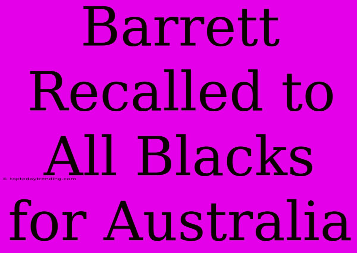 Barrett Recalled To All Blacks For Australia