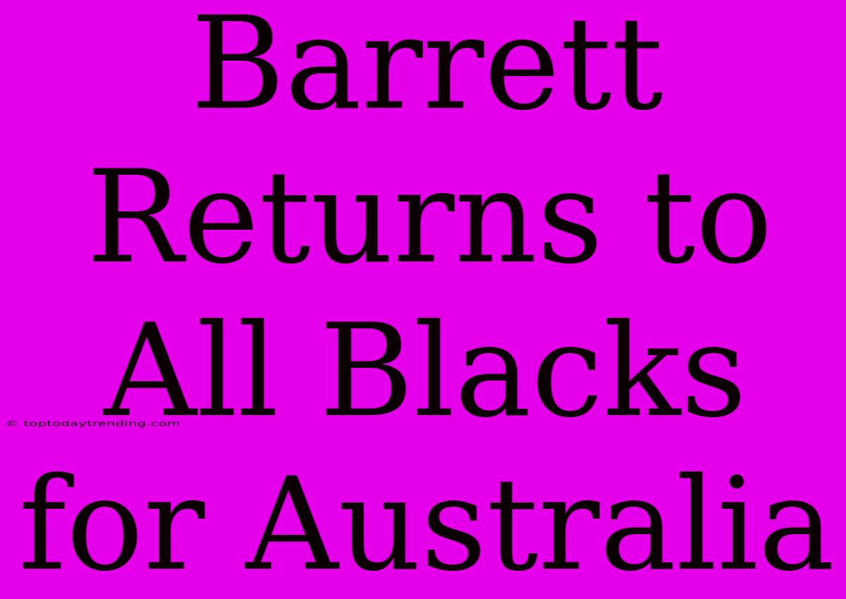 Barrett Returns To All Blacks For Australia