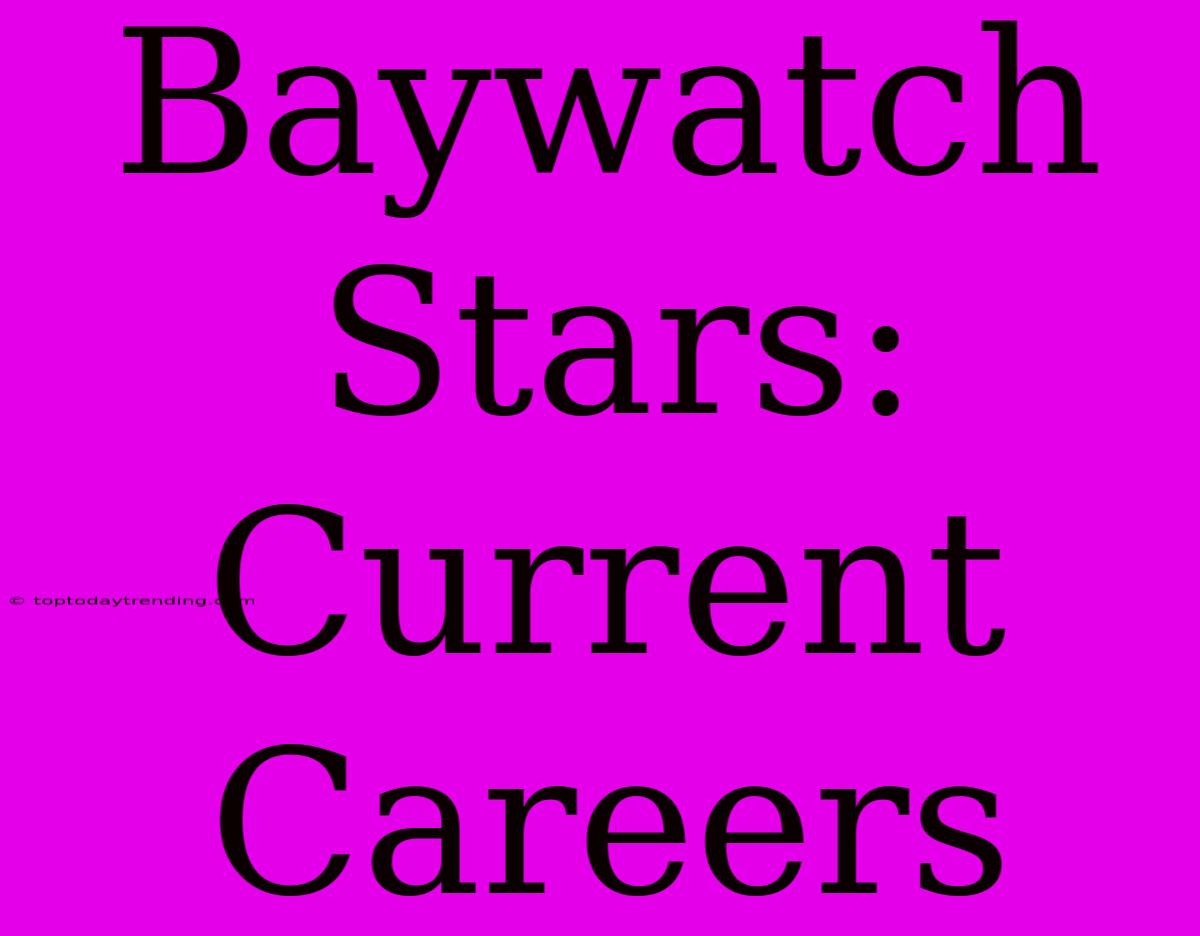 Baywatch Stars:  Current Careers