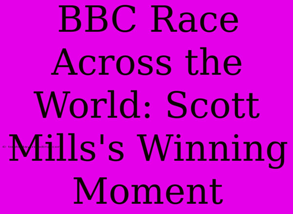 BBC Race Across The World: Scott Mills's Winning Moment