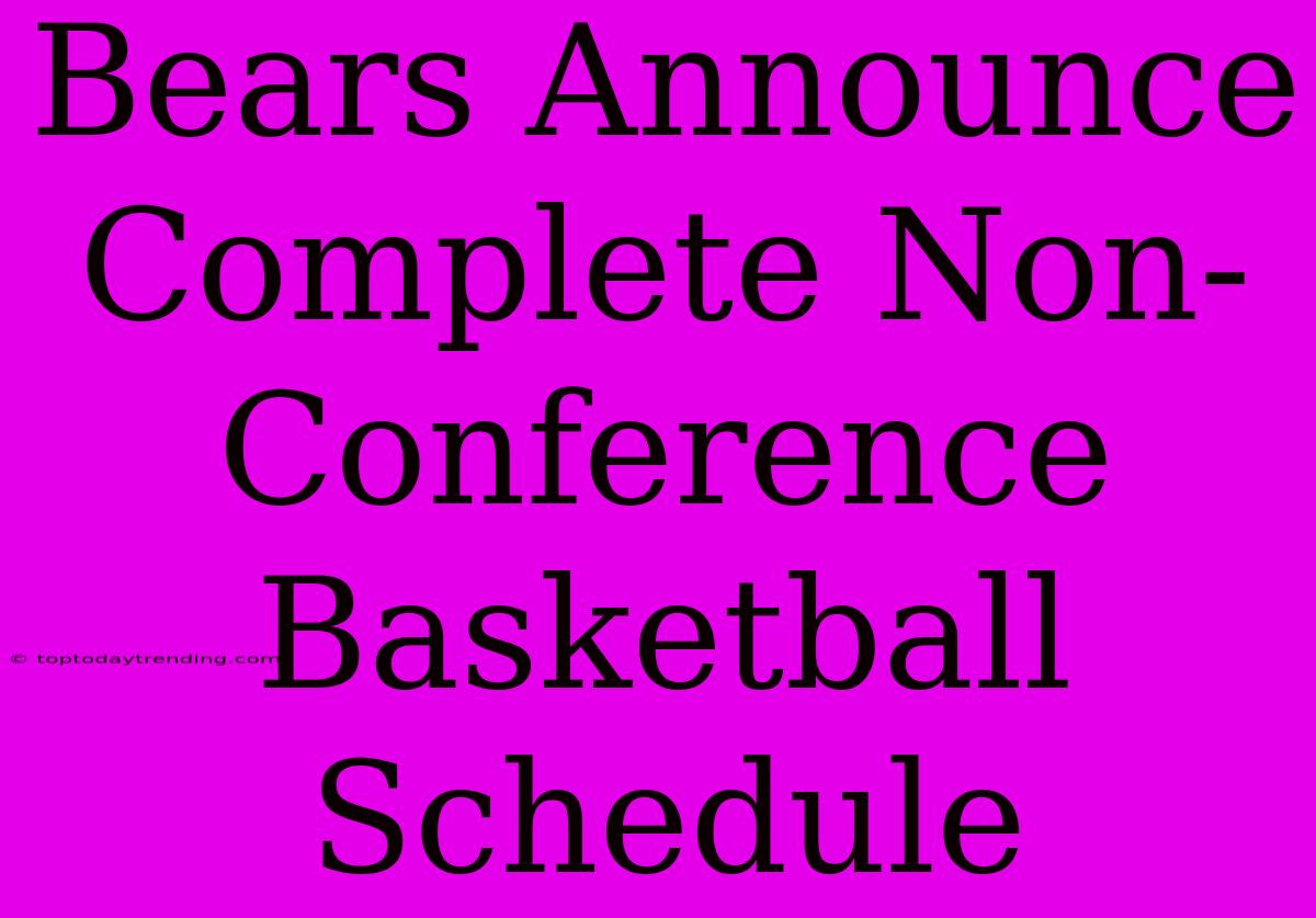 Bears Announce Complete Non-Conference Basketball Schedule