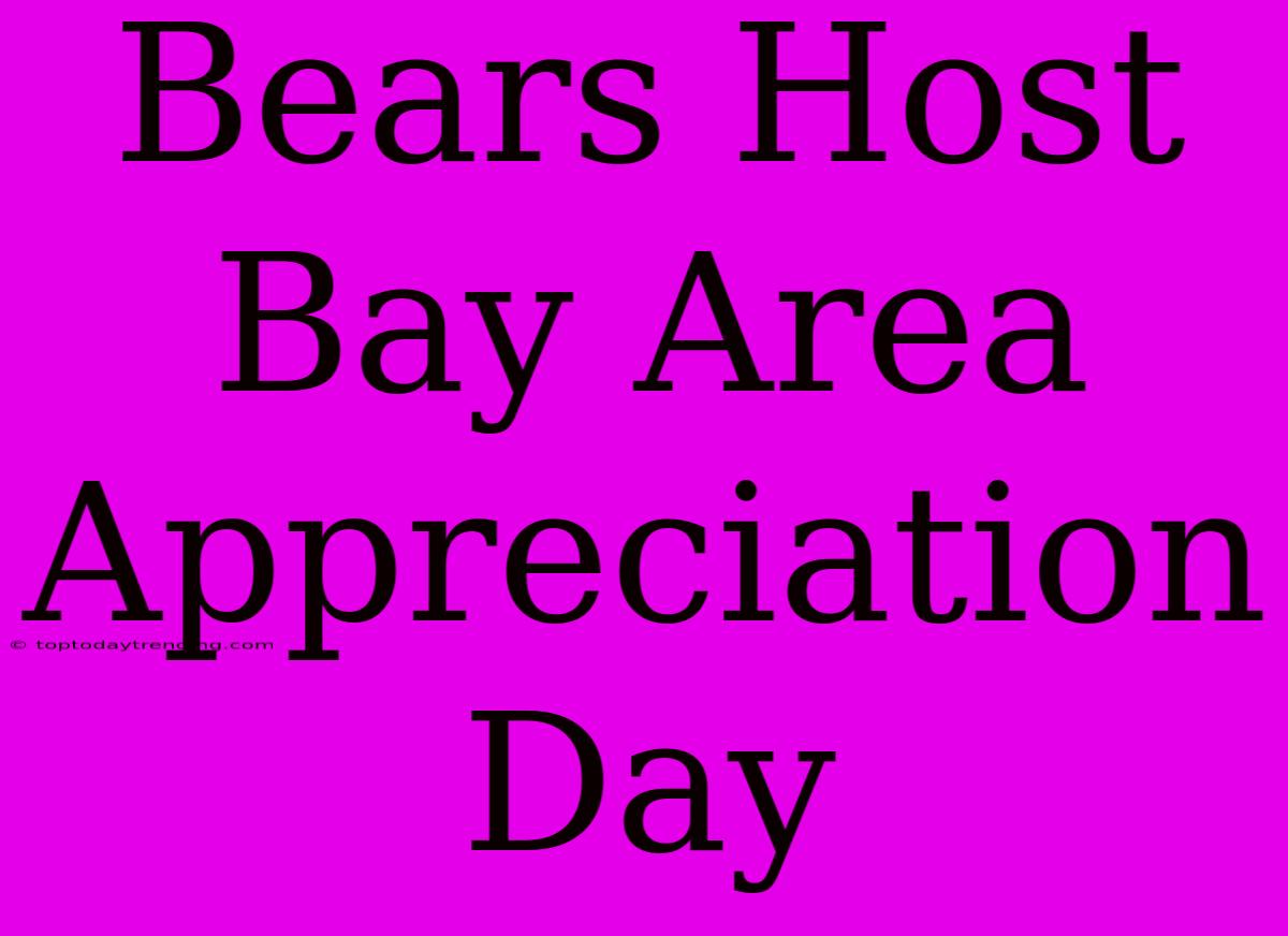 Bears Host Bay Area Appreciation Day