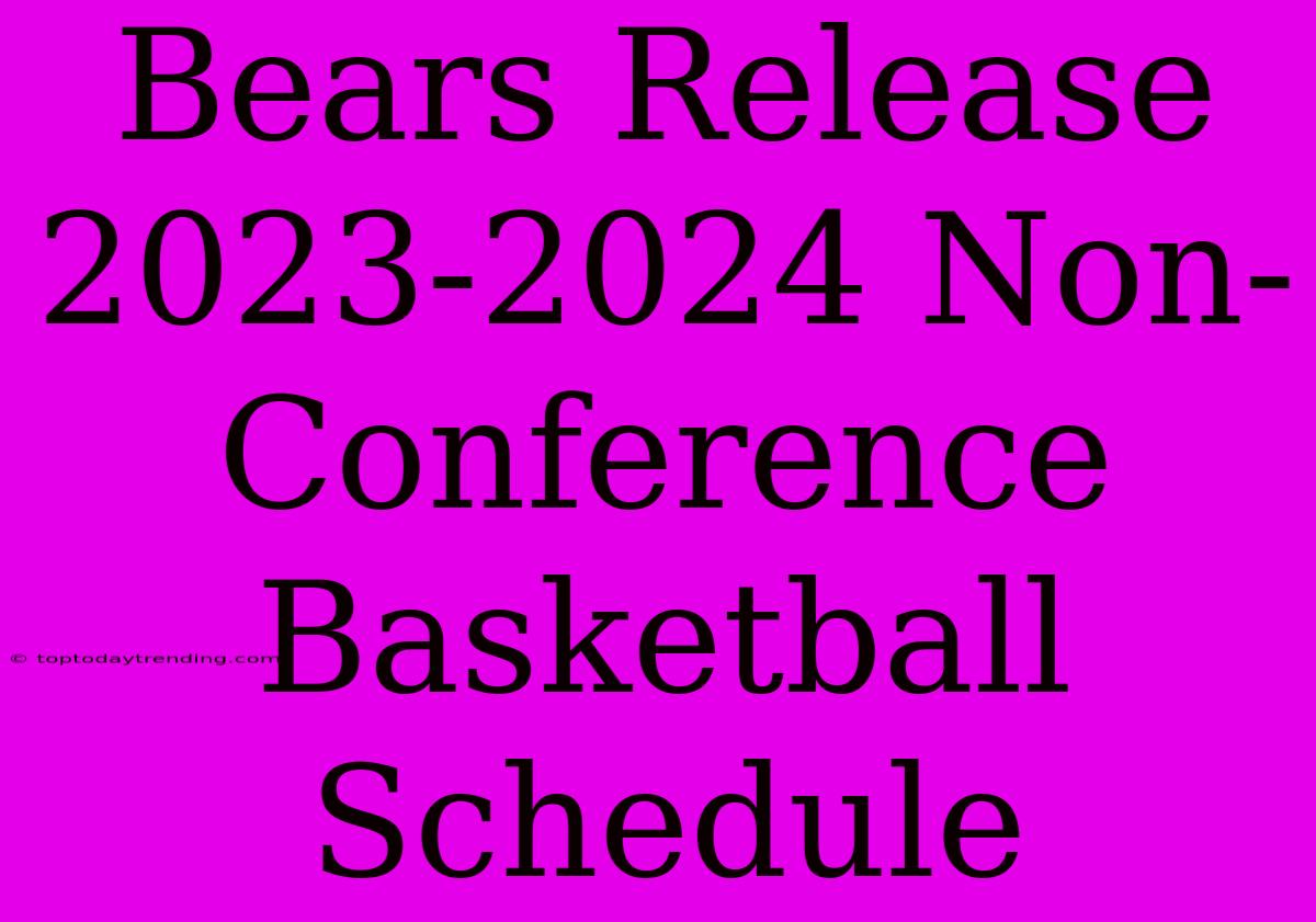 Bears Release 2023-2024 Non-Conference Basketball Schedule