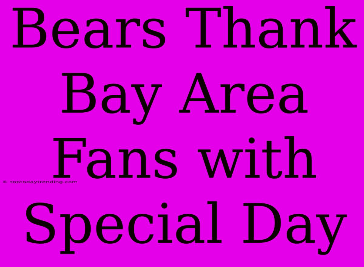 Bears Thank Bay Area Fans With Special Day