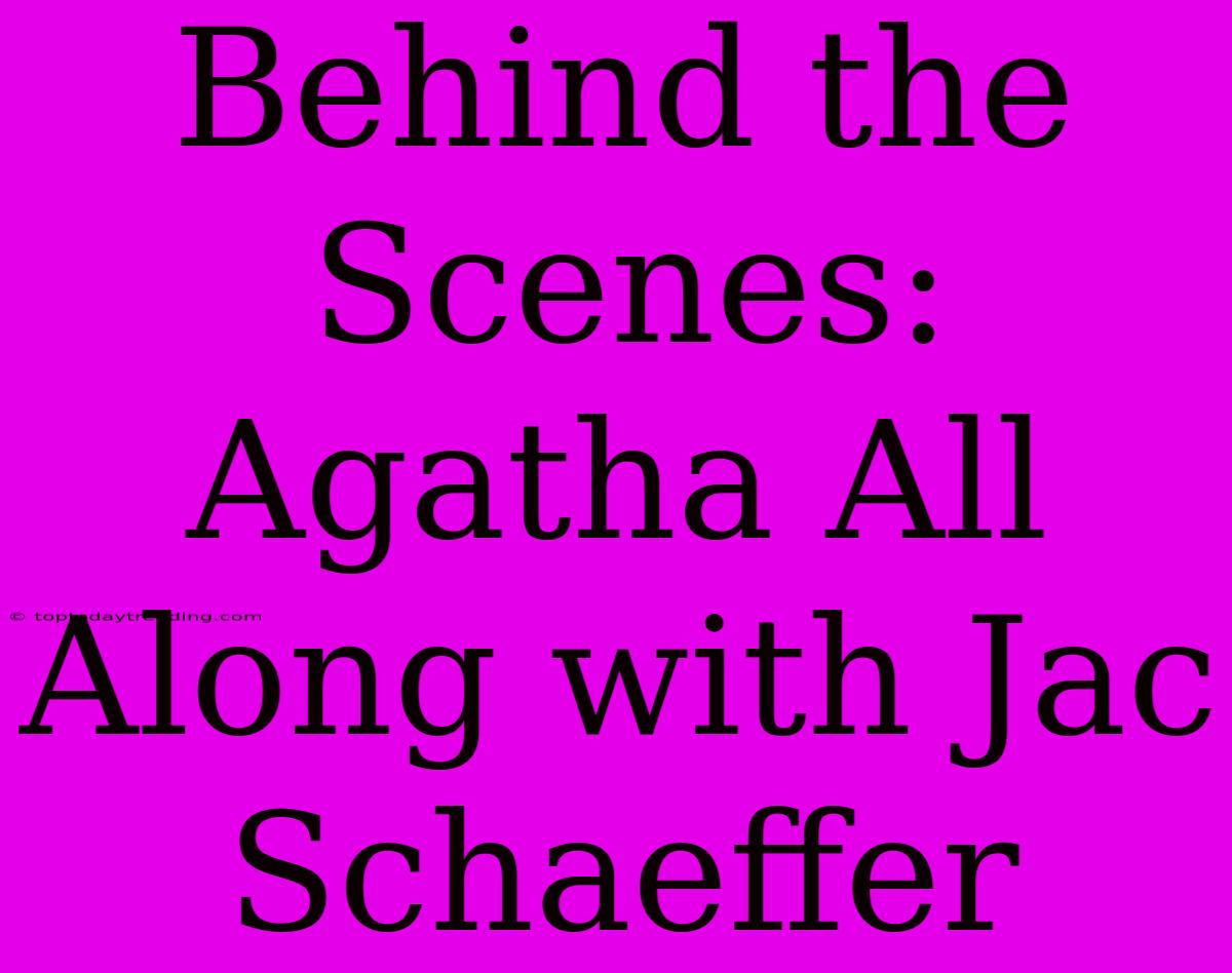 Behind The Scenes: Agatha All Along With Jac Schaeffer