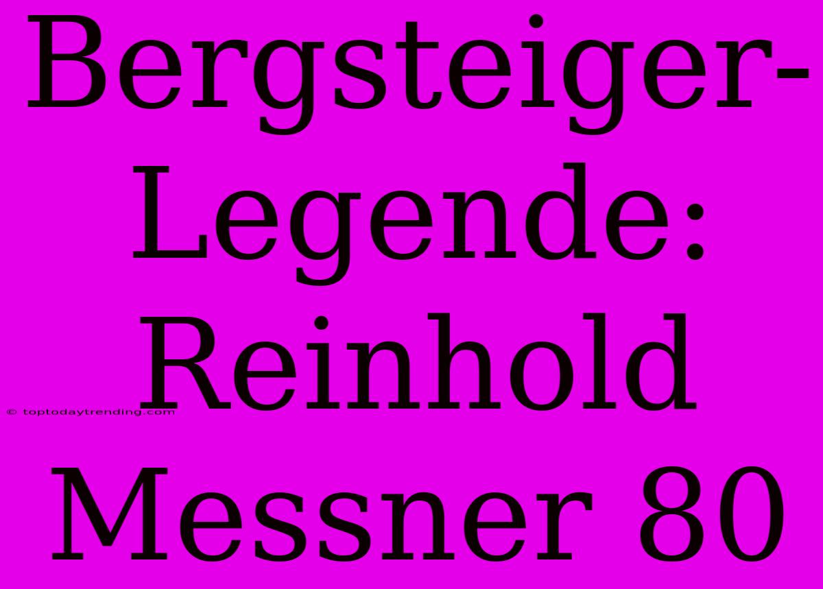 Bergsteiger-Legende: Reinhold Messner 80