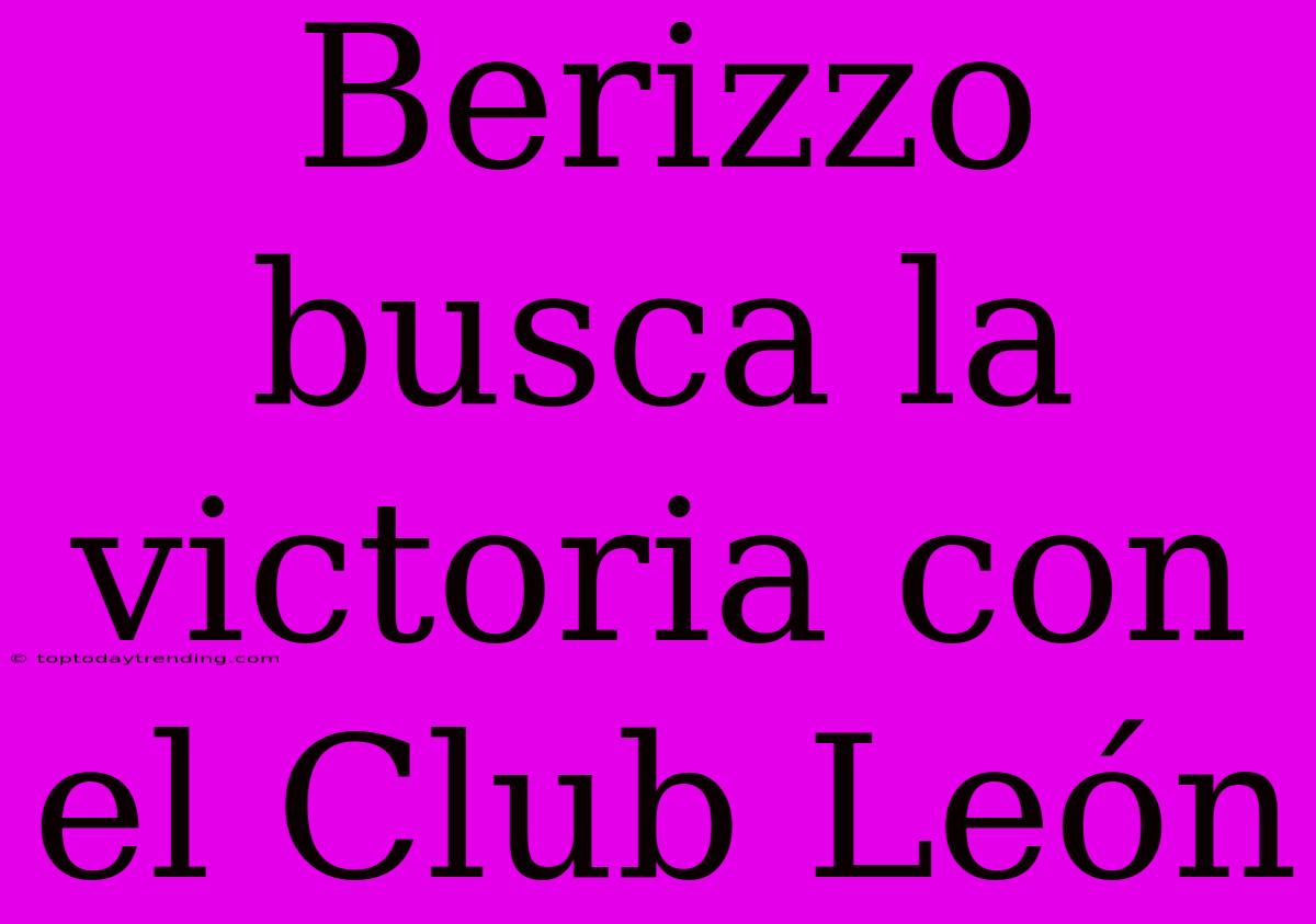 Berizzo Busca La Victoria Con El Club León