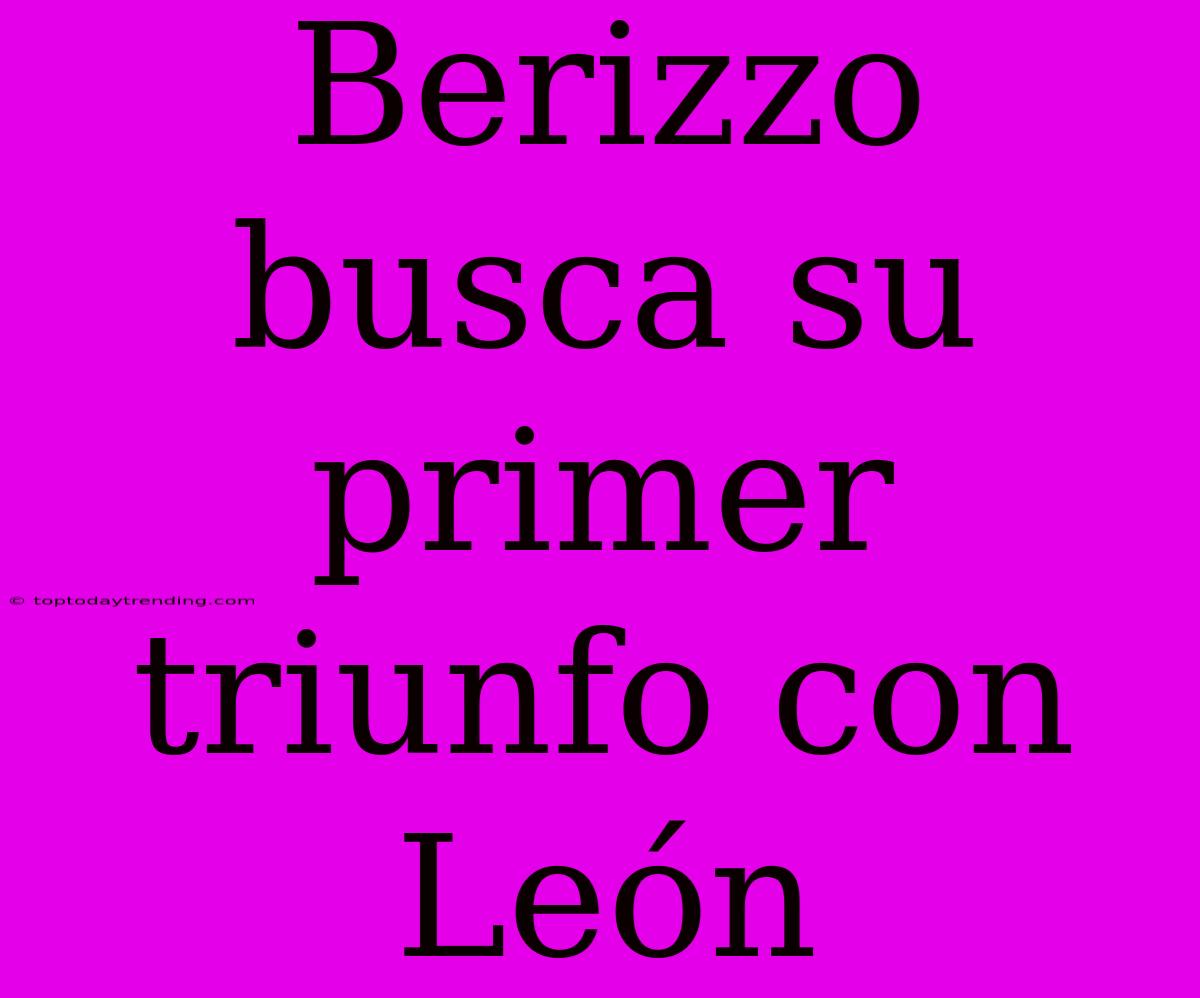 Berizzo Busca Su Primer Triunfo Con León