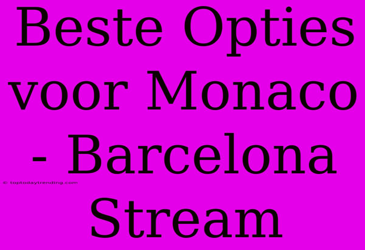 Beste Opties Voor Monaco - Barcelona Stream