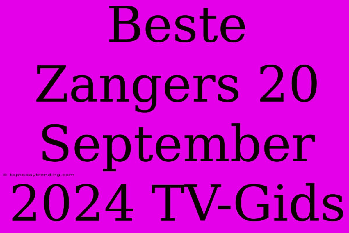 Beste Zangers 20 September 2024 TV-Gids