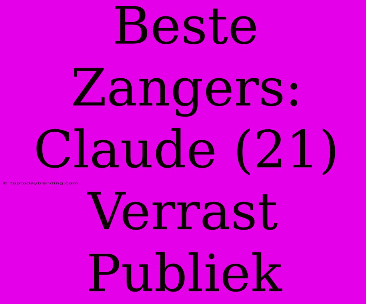 Beste Zangers: Claude (21) Verrast Publiek