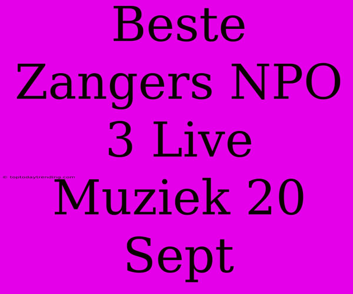 Beste Zangers NPO 3 Live Muziek 20 Sept