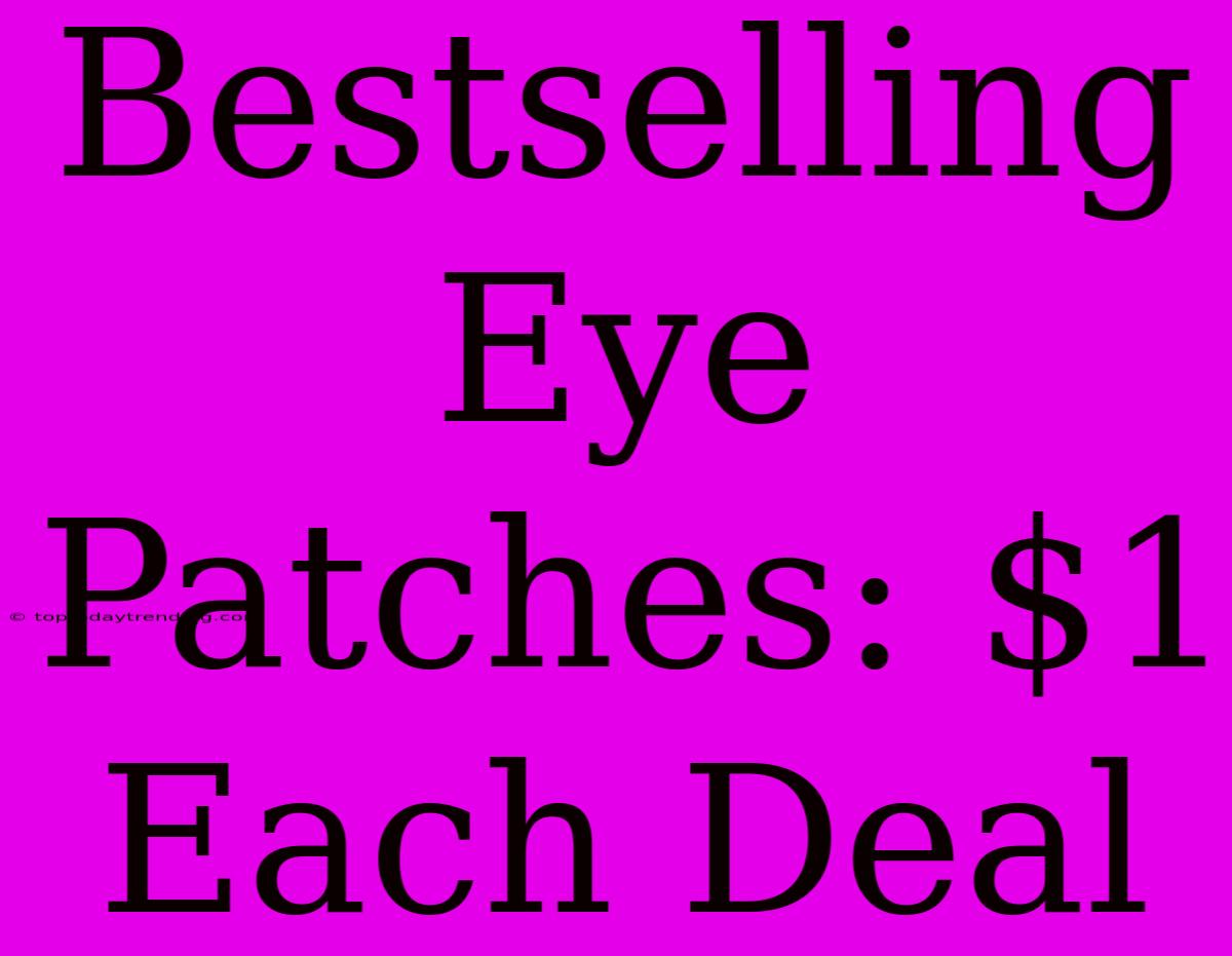 Bestselling Eye Patches: $1 Each Deal