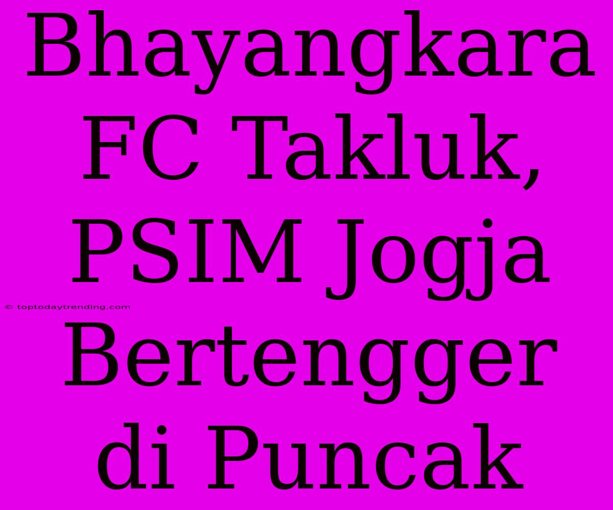 Bhayangkara FC Takluk, PSIM Jogja Bertengger Di Puncak