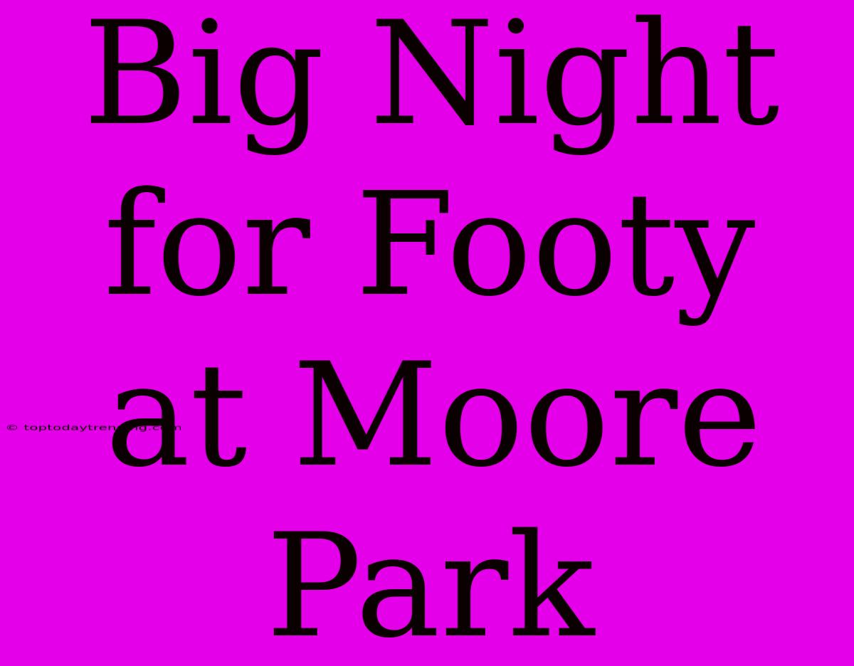 Big Night For Footy At Moore Park